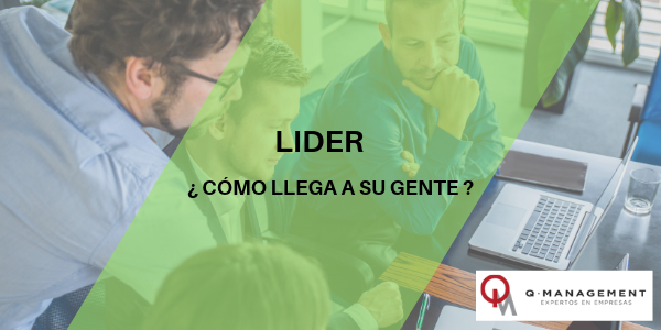 ¿COMO EL LÍDER LLEGA A SU GENTE?