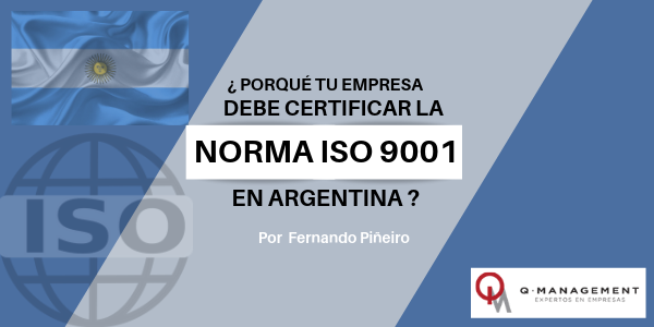 ¿PORQUÉ TU EMPRESA DEBE CERTIFICAR LA NORMA ISO 9001 EN ARGENTINA?