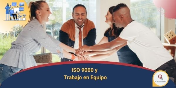 ISO 9000 y Trabajo en equipo.