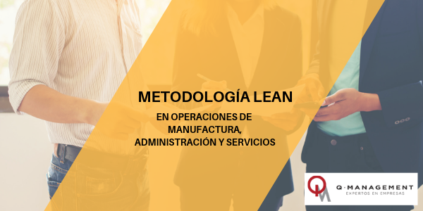 METODOLOGÍA LEAN EN OPERACIONES DE MANUFACTURA, ADMINISTRACION Y SERVICIOS