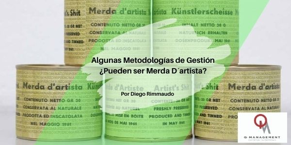 Algunas Metodologías de Gestión, ¿Pueden ser Merda D´artista?