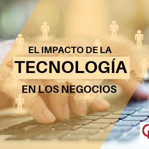 el impacto de la tecnologia en los negocios qmamericas qmanagement