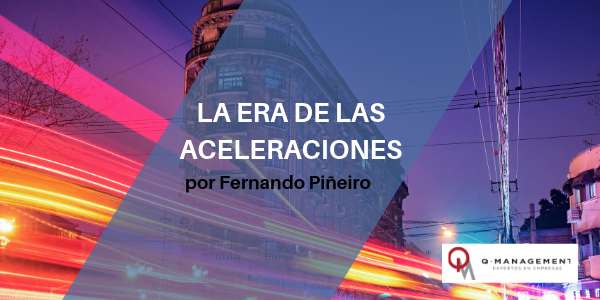 La era de las aceleraciones qmamericas qmanagement