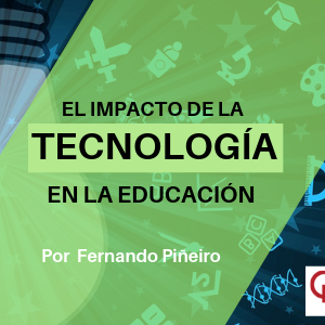 El impacto de la tecnologia en lo educacion qmamericas qmanagement