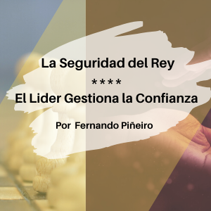 La Seguridad del Rey y El Lider Gestiona La Confianza Qmamericas Qmanagement