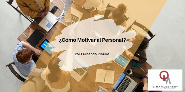 como motivar al personal Qmamericas Qmanagement
