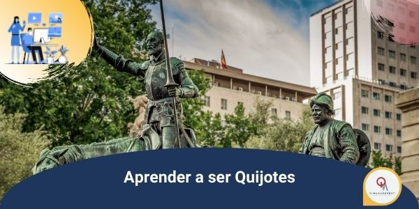 Aprender a Ser Quijotes Qmamericas Qmanagement