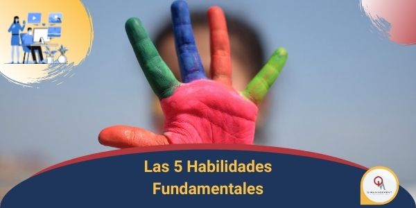 Las 5 Habilidades Fundamentales Qmamericas Qmanagement