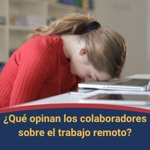 Que opinan los colaboradores sobre el trabajo remoto Qmamericas Qmanagement