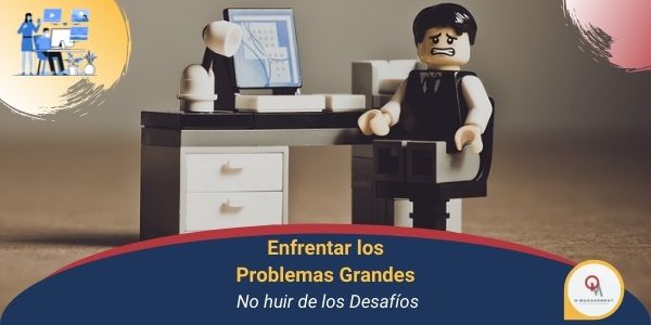 Enfrentar los Problemas Grandes Qmamericas Qmanagement