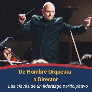 De Hombre Orquesta a Director Qmamericas Qmanagement