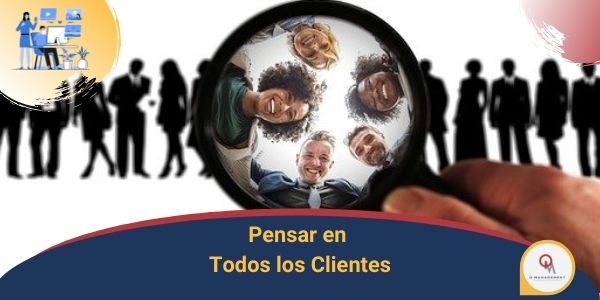 Pensar en Todos los Clientes Qmamericas Qmanagement