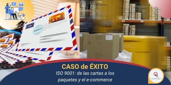 Caso Exito ISO 9001 de las cartas a los paquetes y el e commerce Qmamericas Qmanagement