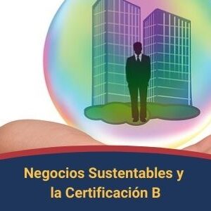 Negocios Sustentables y la Certificacion B Qmamericas Qmanagement