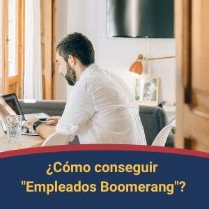 Como conseguir empleados boomerang Qmamericas Qmanagement