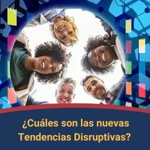 Cuales son las nuevas tendencias disruptivas Qmamericas Qmanagement