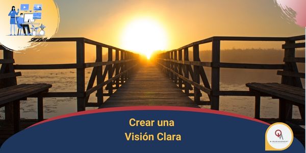 Crear una Vision Clara Qmamericas Qmanagement