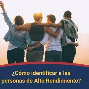 Como identificar a las personas de alto rendimiento Qmamericas Qmanagement