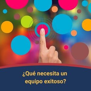 Que necesita un Equipo Exitoso Qmamericas Qmanagement