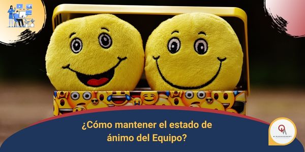Como mantener el estado de animo del equipo Qmamericas Qmanagement