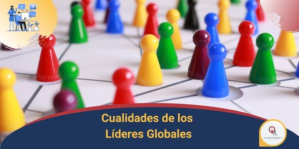 Cualidad de los lideres globales Qmamericas Qmanagement(1)