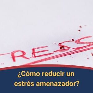 Como reducir un estres amemazador Qmamericas Qmanagement