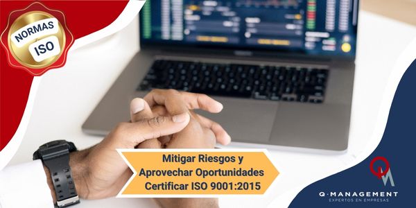 Mitigar Riesgos y Aprovechar Oportunidades Normas ISO Qmamericas Qmanagement