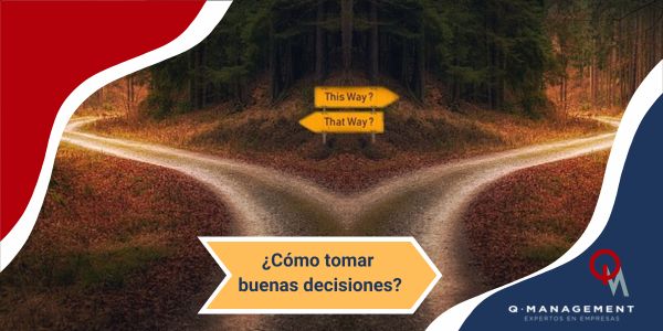 Como tomar buenas decisiones Qmamericas Qmanagement(1)