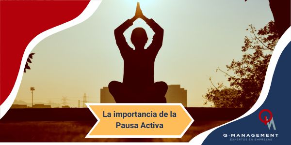 la importancia de la pausa activa Qmamericas Qmanagement