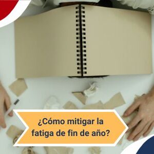 como mitigar la fatiga de fin de año Qmamericas Qmanagement